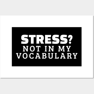 Stress? Not In My Vocabulary Posters and Art